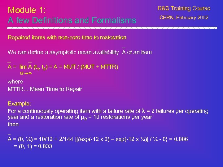 Module 1: A few Definitions and Formalisms R&S Training Course CERN, February 2002 Repaired