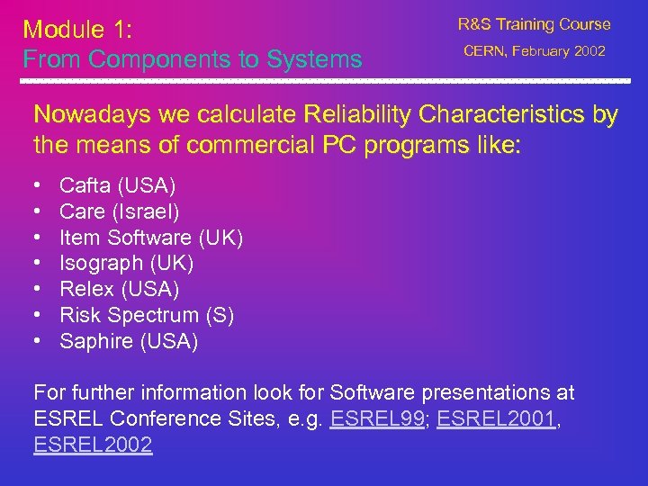 Module 1: From Components to Systems R&S Training Course CERN, February 2002 Nowadays we