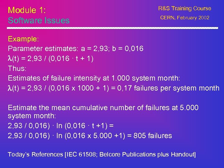 Module 1: Software Issues R&S Training Course CERN, February 2002 Example: Parameter estimates: a