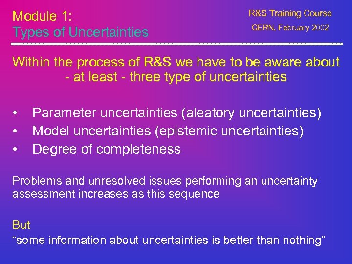 Module 1: Types of Uncertainties R&S Training Course CERN, February 2002 Within the process