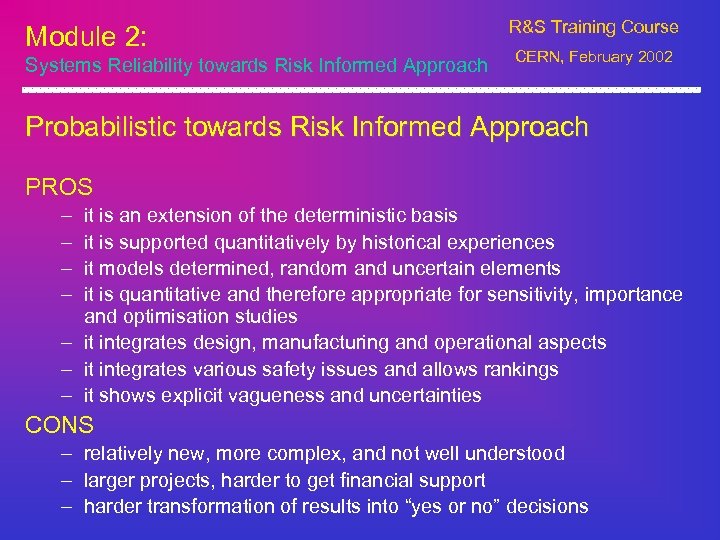 Module 2: Systems Reliability towards Risk Informed Approach R&S Training Course CERN, February 2002