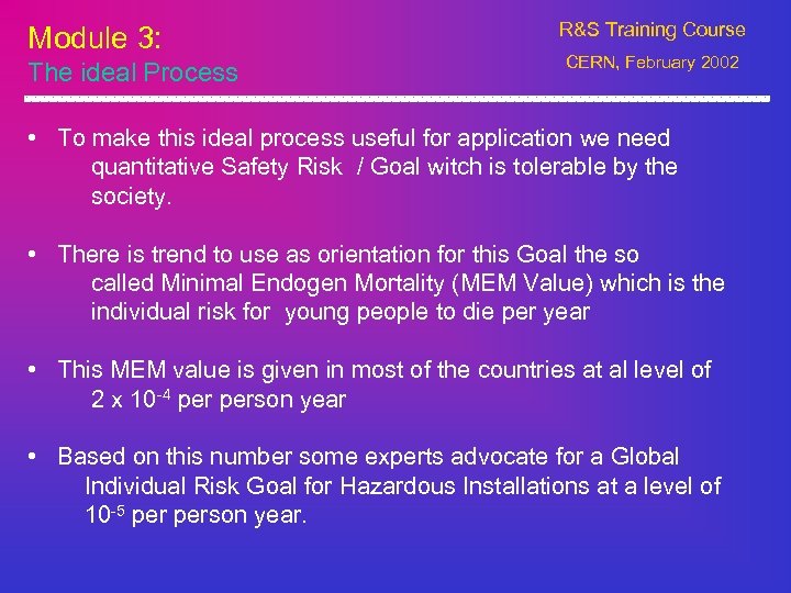 Module 3: The ideal Process R&S Training Course CERN, February 2002 • To make