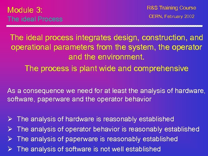 Module 3: The ideal Process R&S Training Course CERN, February 2002 The ideal process