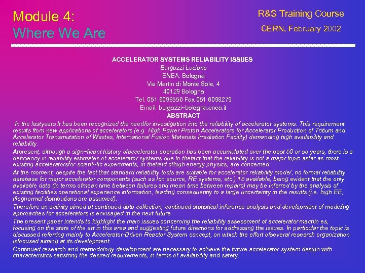 Module 4: Where We Are R&S Training Course CERN, February 2002 ACCELERATOR SYSTEMS RELIABILITY