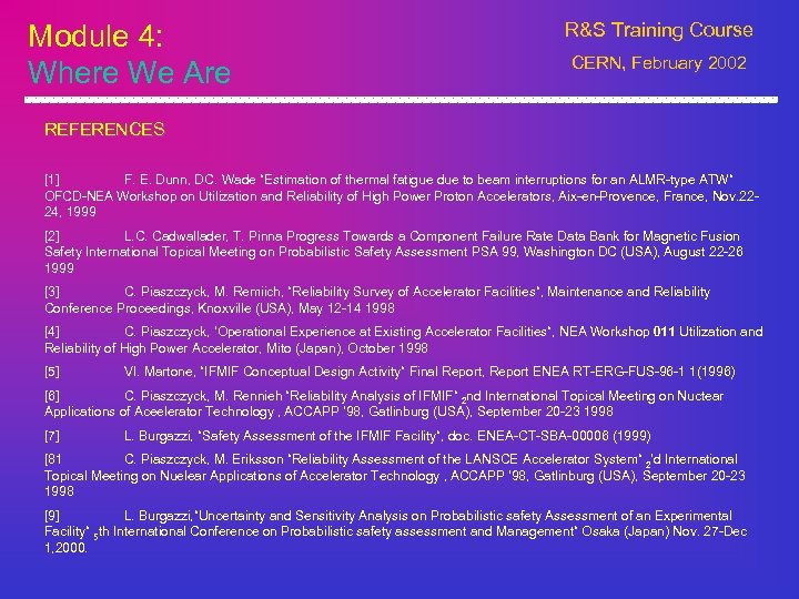 Module 4: Where We Are R&S Training Course CERN, February 2002 REFERENCES [1] F.