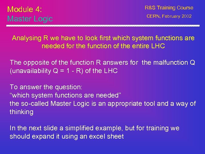 Module 4: Master Logic R&S Training Course CERN, February 2002 Analysing R we have