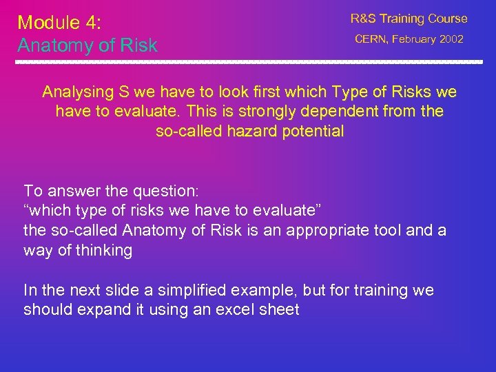 Module 4: Anatomy of Risk R&S Training Course CERN, February 2002 Analysing S we