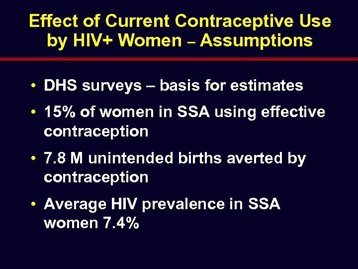 Effect of Current Contraceptive Use by HIV+ Women – Assumptions • DHS surveys –