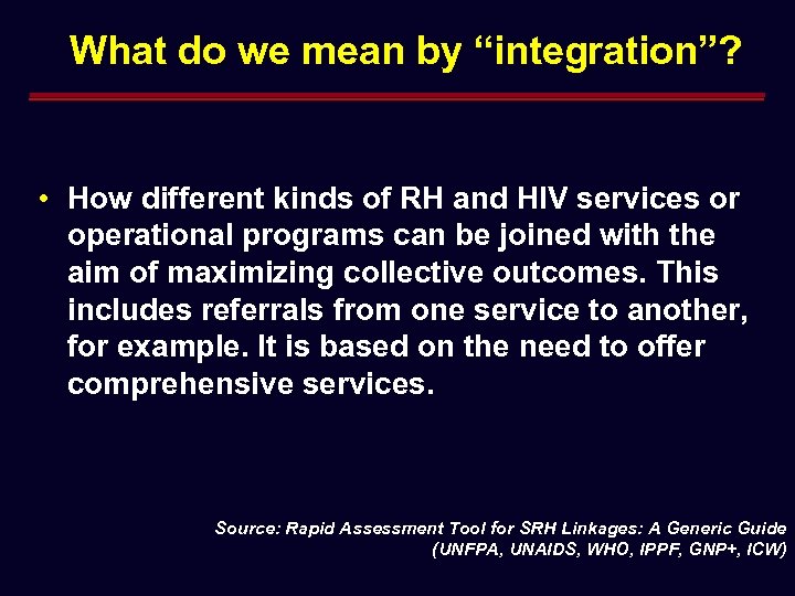 What do we mean by “integration”? • How different kinds of RH and HIV