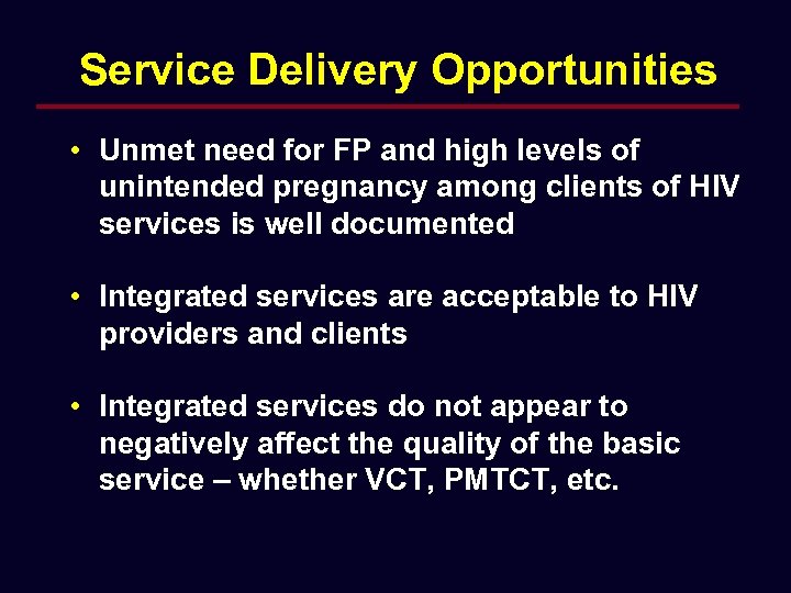 Service Delivery Opportunities • Unmet need for FP and high levels of unintended pregnancy