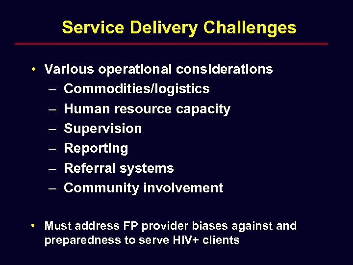 Service Delivery Challenges • Various operational considerations – Commodities/logistics – Human resource capacity –