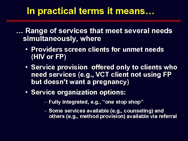 In practical terms it means… … Range of services that meet several needs simultaneously,