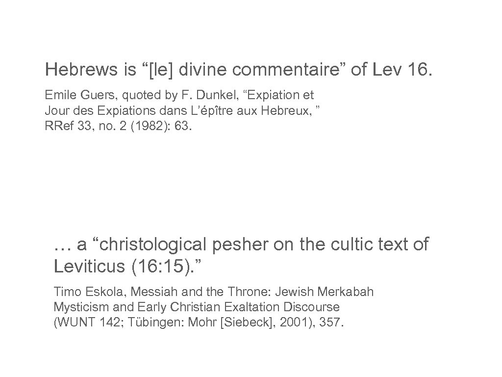 Hebrews is “[le] divine commentaire” of Lev 16. Emile Guers, quoted by F. Dunkel,