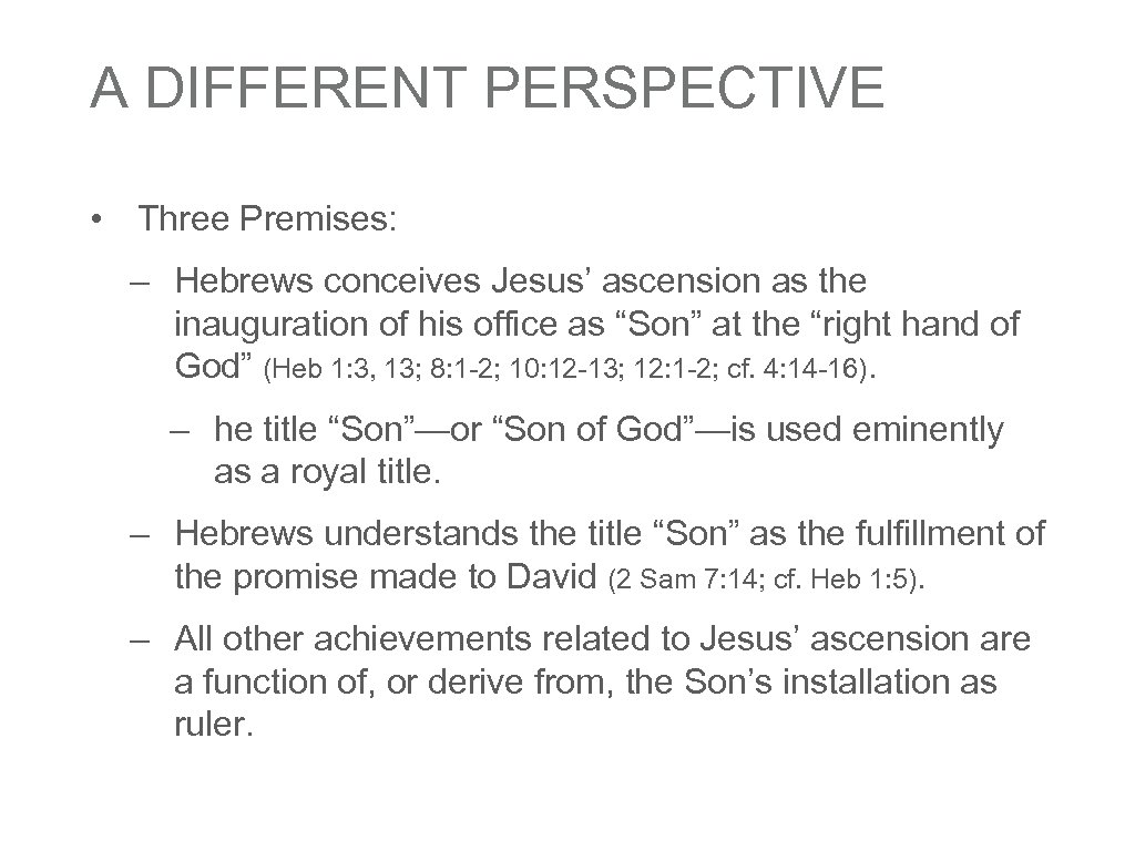 A DIFFERENT PERSPECTIVE • Three Premises: – Hebrews conceives Jesus’ ascension as the inauguration