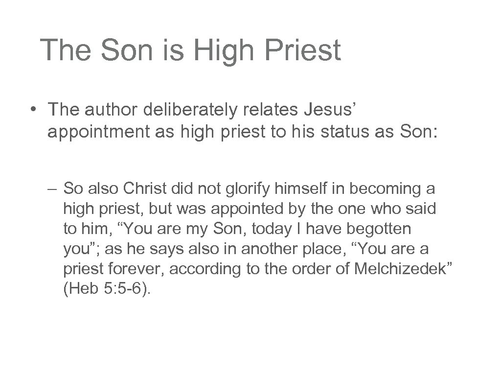 The Son is High Priest • The author deliberately relates Jesus’ appointment as high