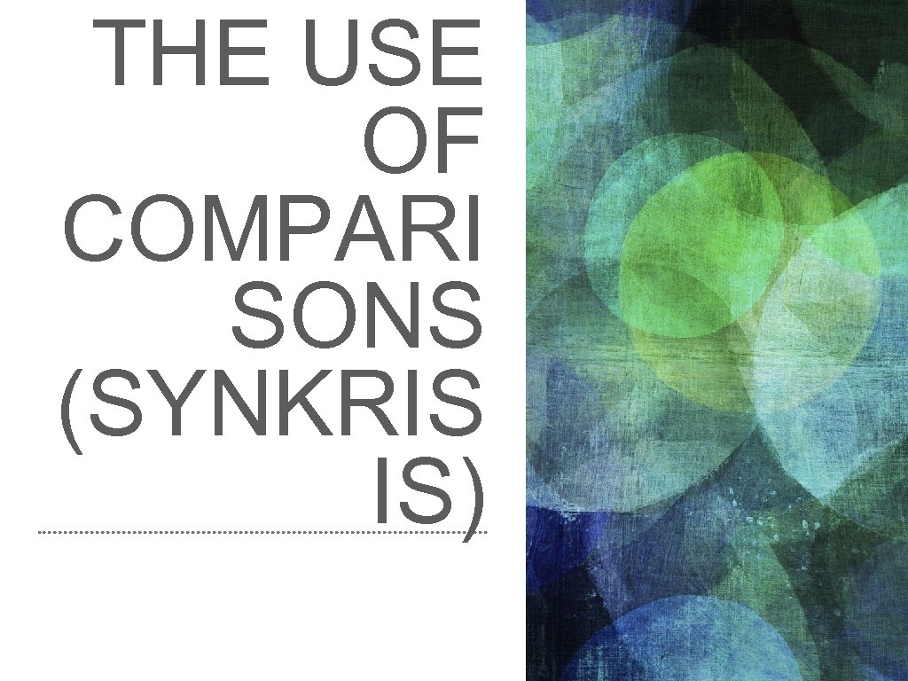 THE USE OF COMPARI SONS (SYNKRIS IS) 
