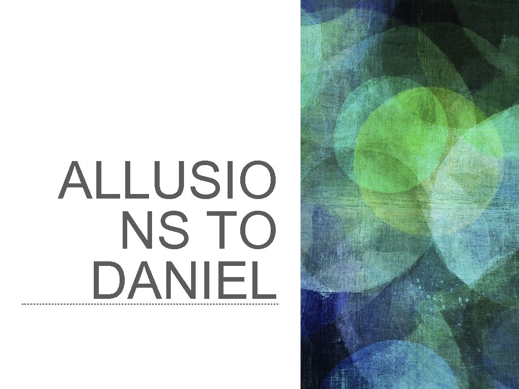 ALLUSIO NS TO DANIEL 