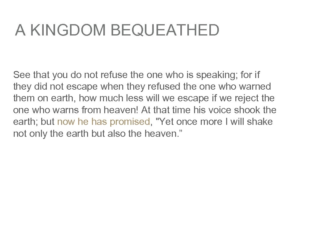 A KINGDOM BEQUEATHED See that you do not refuse the one who is speaking;