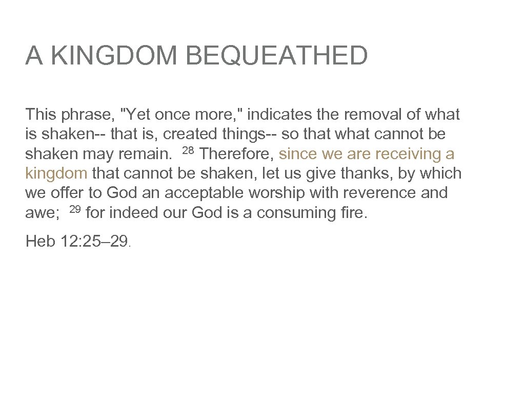 A KINGDOM BEQUEATHED This phrase, "Yet once more, " indicates the removal of what