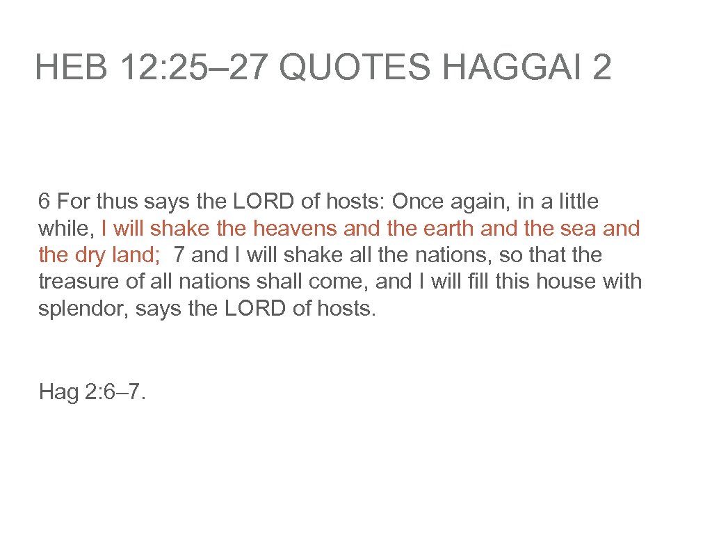 HEB 12: 25– 27 QUOTES HAGGAI 2 6 For thus says the LORD of