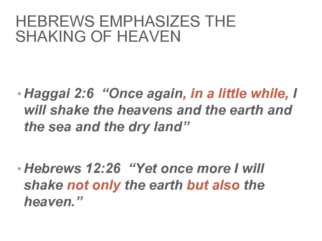 HEBREWS EMPHASIZES THE SHAKING OF HEAVEN • Haggai 2: 6 “Once again, in a