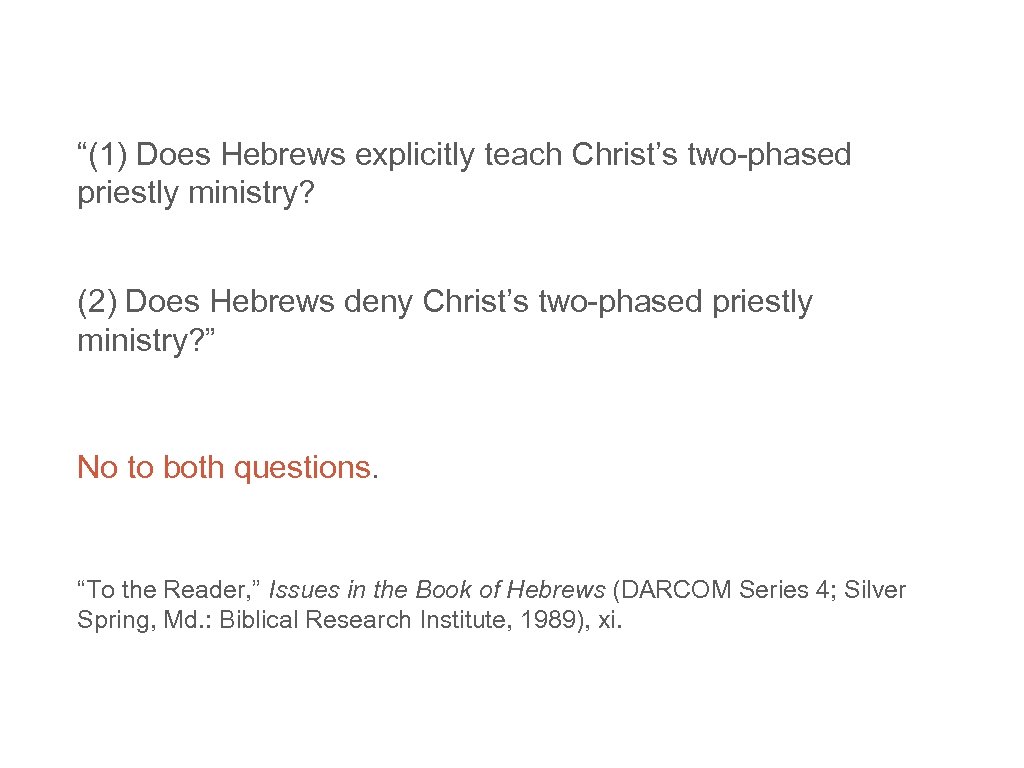 “(1) Does Hebrews explicitly teach Christ’s two-phased priestly ministry? (2) Does Hebrews deny Christ’s