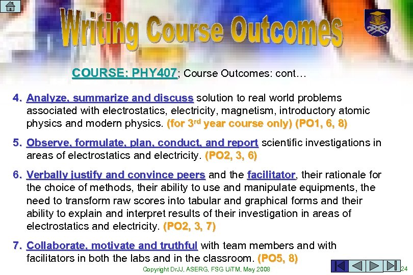 COURSE: PHY 407; Course Outcomes: cont… 4. Analyze, summarize and discuss solution to real