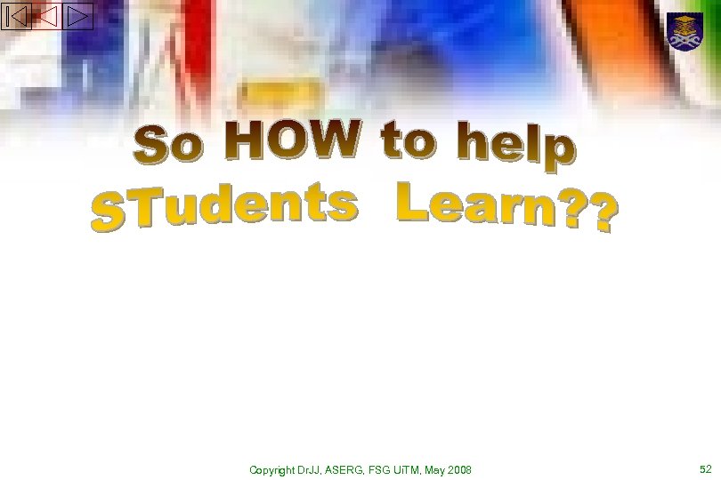 Copyright Dr. JJ, ASERG, FSG Ui. TM, May 2008 52 