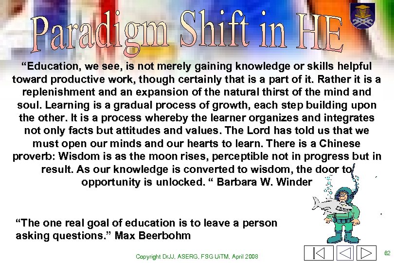 “Education, we see, is not merely gaining knowledge or skills helpful toward productive work,
