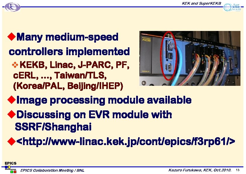 KEK and Super. KEKB u. Many medium-speed controllers implemented v KEKB, Linac, J-PARC, PF,