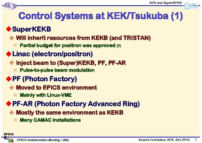 KEK and Super. KEKB Control Systems at KEK/Tsukuba (1) u Super. KEKB v Will