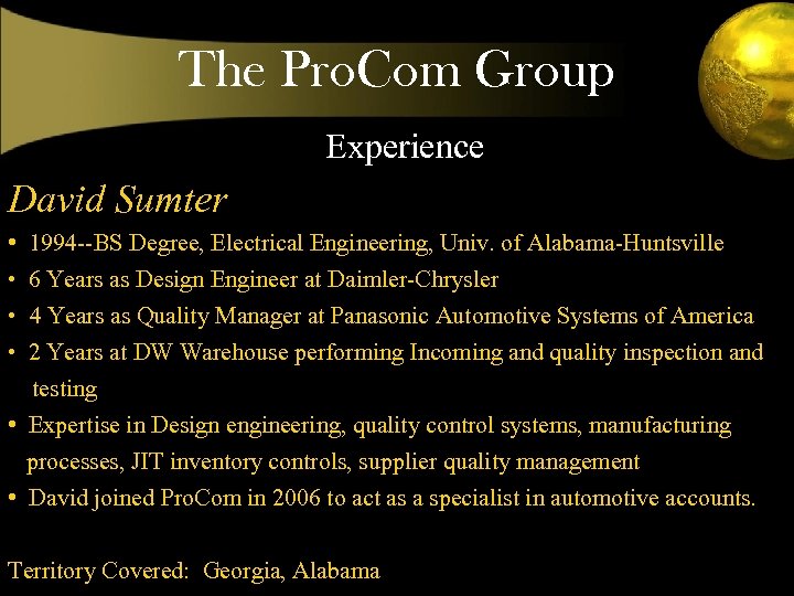 The Pro. Com Group Experience David Sumter • 1994 --BS Degree, Electrical Engineering, Univ.