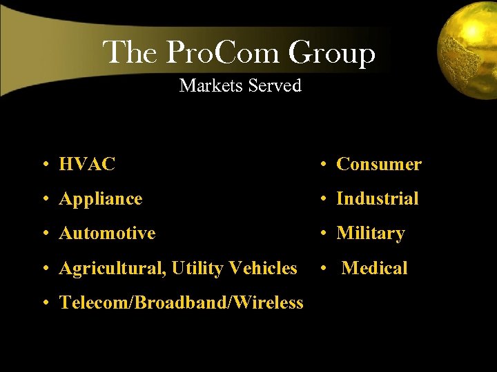 The Pro. Com Group Markets Served • HVAC • Consumer • Appliance • Industrial