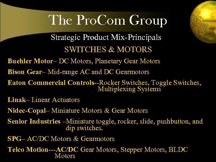 The Pro. Com Group Strategic Product Mix-Principals SWITCHES & MOTORS Buehler Motor– DC Motors,