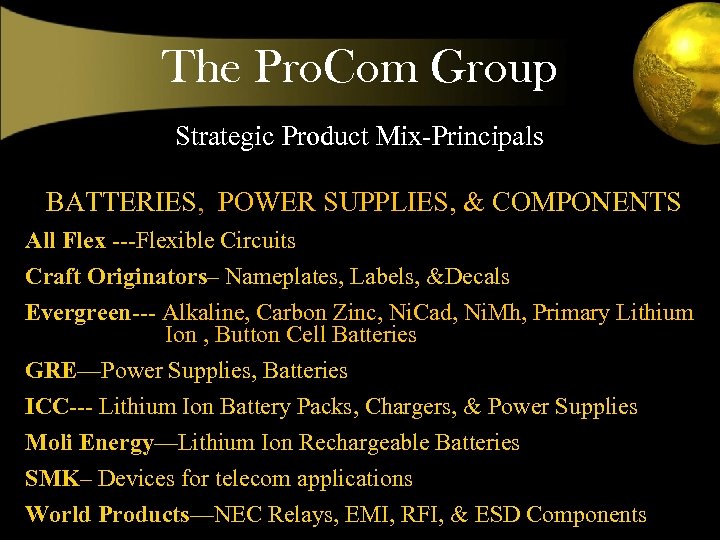 The Pro. Com Group Strategic Product Mix-Principals BATTERIES, POWER SUPPLIES, & COMPONENTS All Flex