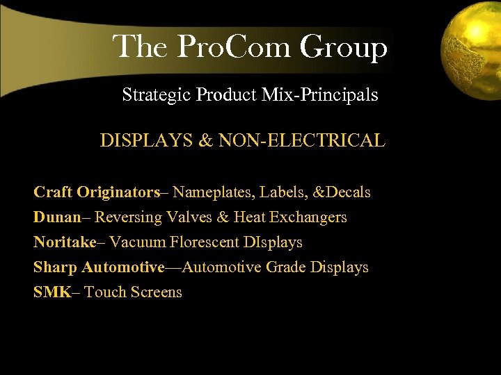 The Pro. Com Group Strategic Product Mix-Principals DISPLAYS & NON-ELECTRICAL Craft Originators– Nameplates, Labels,