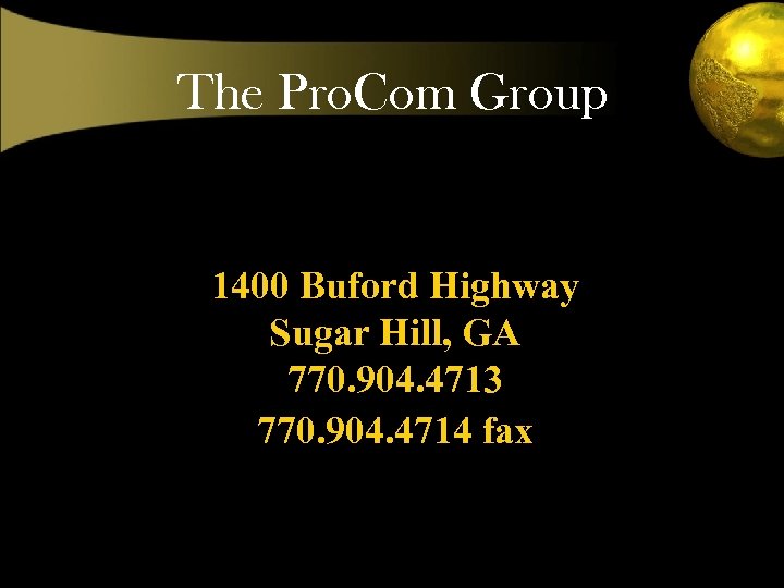 The Pro. Com Group 1400 Buford Highway Sugar Hill, GA 770. 904. 4713 770.