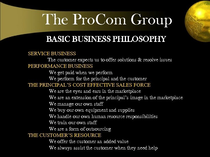 The Pro. Com Group BASIC BUSINESS PHILOSOPHY SERVICE BUSINESS The customer expects us to