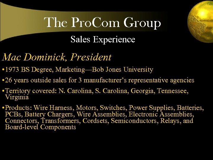 The Pro. Com Group Sales Experience Mac Dominick, President • 1973 BS Degree, Marketing—Bob