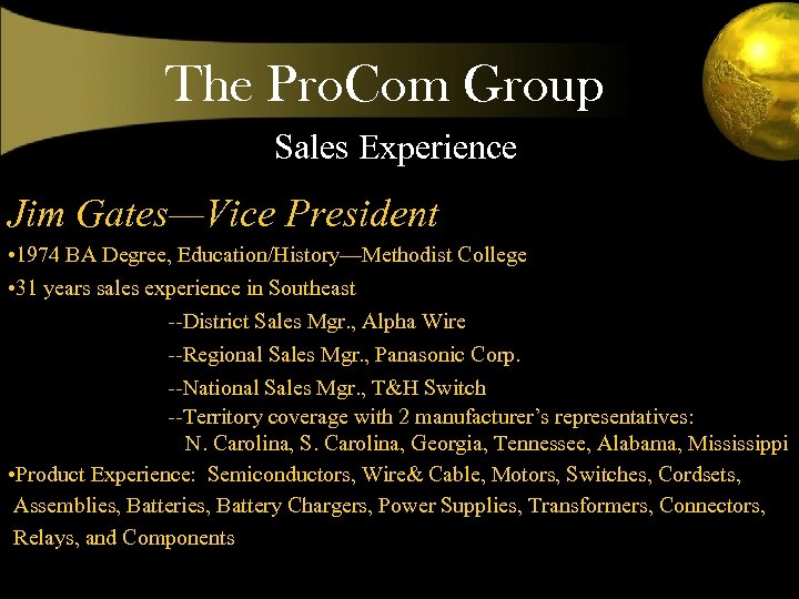 The Pro. Com Group Sales Experience Jim Gates—Vice President • 1974 BA Degree, Education/History—Methodist