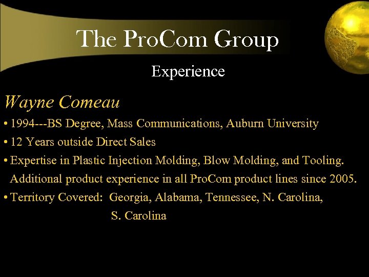 The Pro. Com Group Experience Wayne Comeau • 1994 ---BS Degree, Mass Communications, Auburn