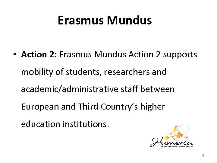 Erasmus Mundus • Action 2: Erasmus Mundus Action 2 supports mobility of students, researchers