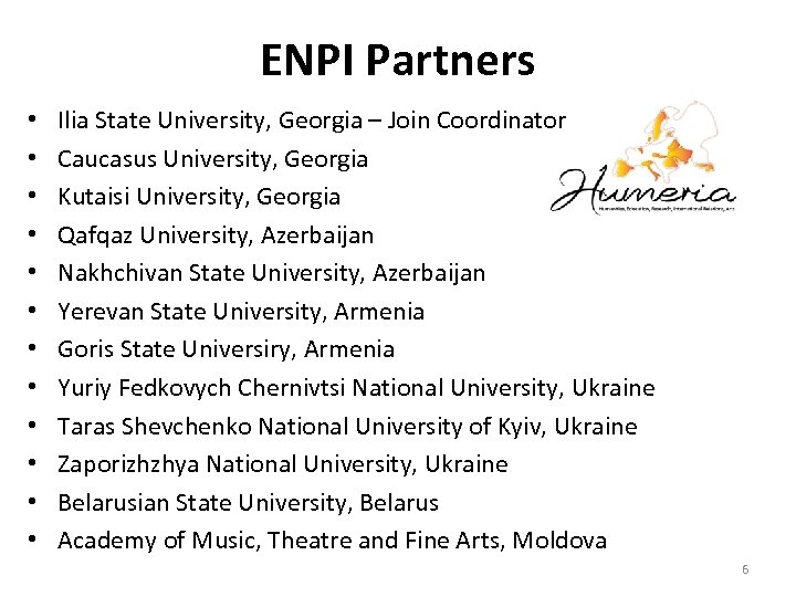 ENPI Partners • • • Ilia State University, Georgia – Join Coordinator Caucasus University,