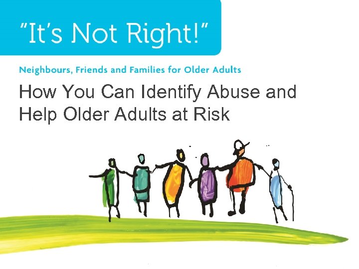 How You Can Identify Abuse and Help Older Adults at Risk 