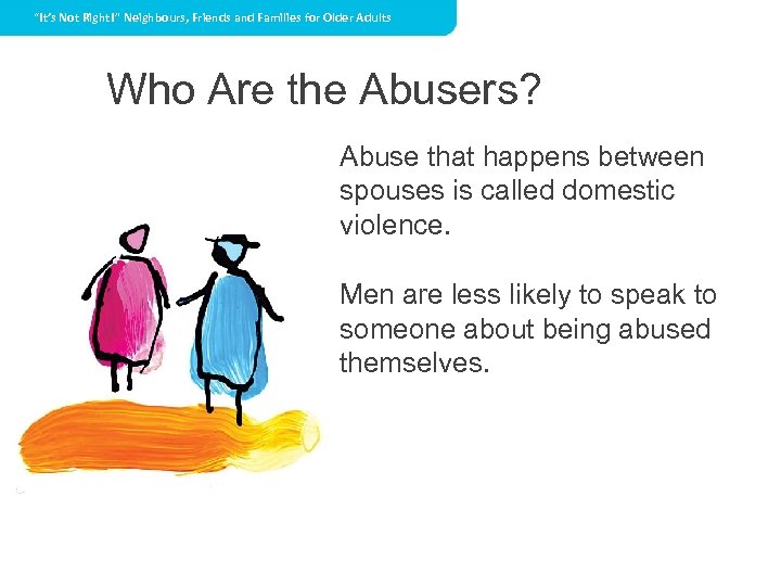 “It’s Not Right!” Neighbours, Friends and Families for Older Adults Who Are the Abusers?