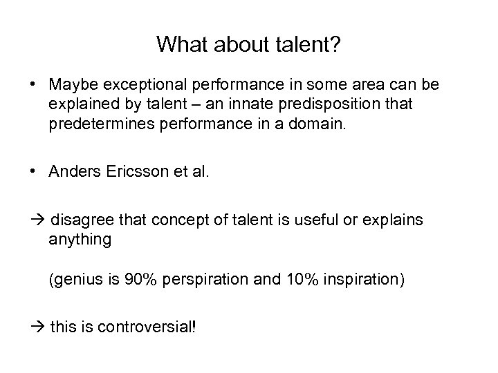 What about talent? • Maybe exceptional performance in some area can be explained by