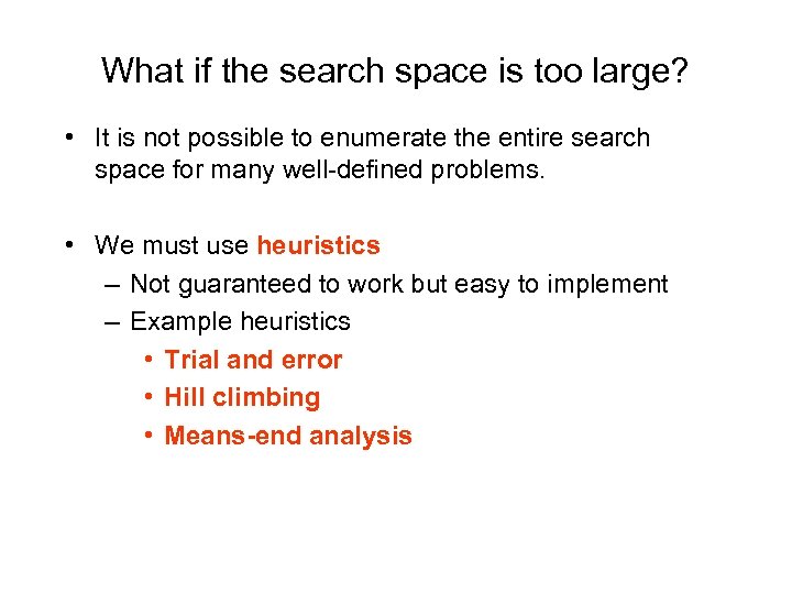 What if the search space is too large? • It is not possible to