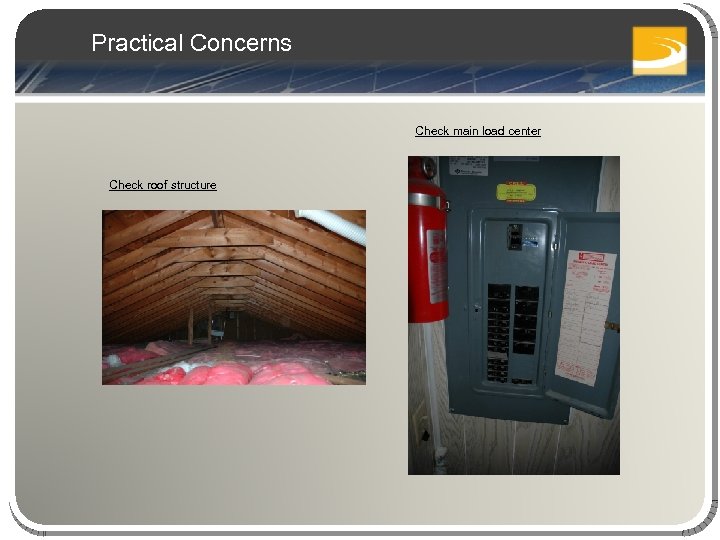 Practical Concerns Check main load center Check roof structure 
