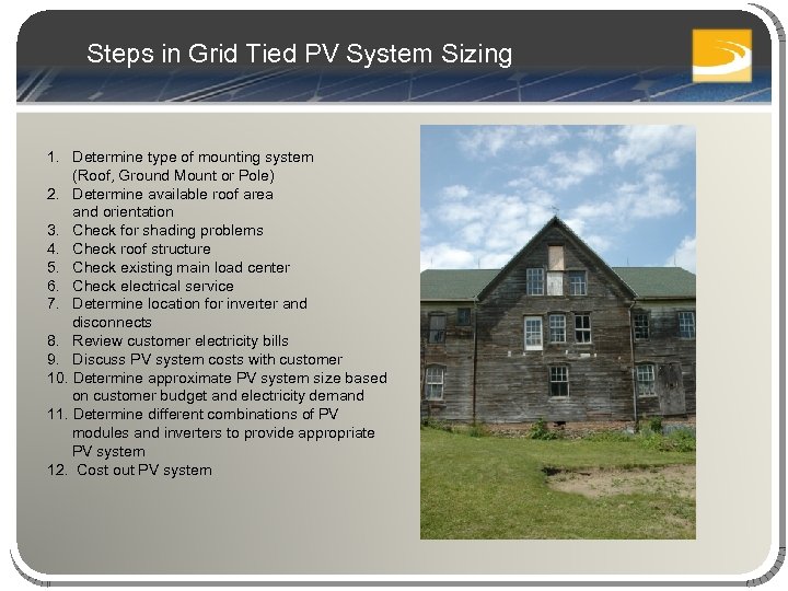 Steps in Grid Tied PV System Sizing 1. Determine type of mounting system (Roof,