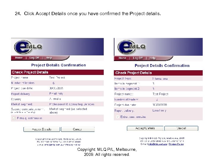 24. Click Accept Details once you have confirmed the Project details. Copyright: MLQ P/L,